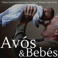 Bebês Mágicos - Avós & Bebés: Piano Instrumental para Crianças Deixar com Avós