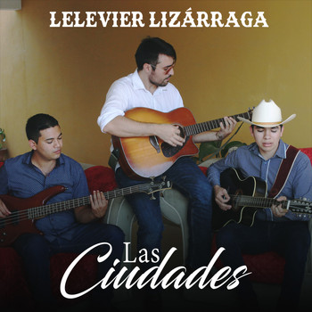 Lelevier Lizárraga - Las Ciudades