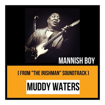 Muddy Waters - Mannish Boy (From "The Irishman" Soundtrack)