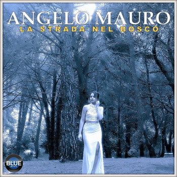 Angelo Mauro - La Strada Nel Bosco