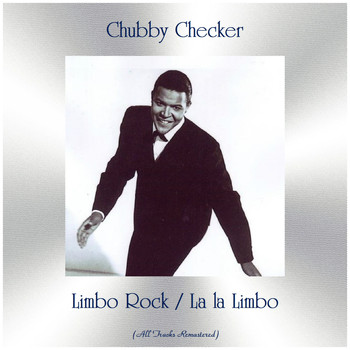 Chubby Checker - Limbo Rock / La la Limbo (All Tracks Remastered)