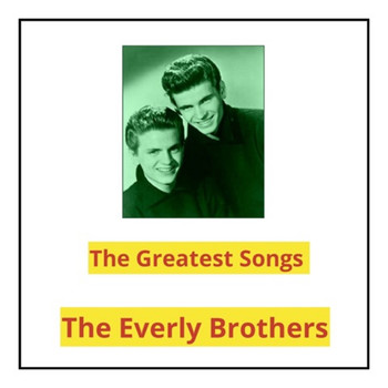 The Everly Brothers - The Greatest Songs