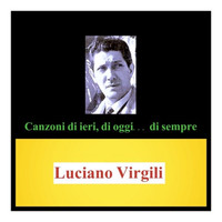 Luciano Virgili - Canzoni di ieri, di oggi... Di sempre