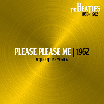 The Beatles - Please Please Me (Without Harmonica, 11sep62