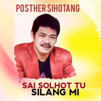 Posther Sihotang - Sai Solhot Tu Silang Mi