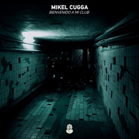 Mikel Cugga - Bienvenido a Mi Club