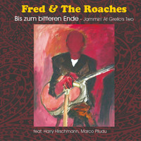 Fred and The Roaches - Bis Zum Bitteren Ende