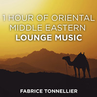 Fabrice Tonnellier - 1 Hour of Oriental Middle Eastern Lounge Music