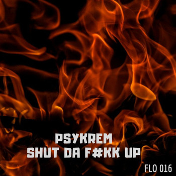 Psykrem - Shut da F#kk Up (Explicit)