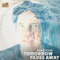 Chris Flyke - Tomorrow Fades Away