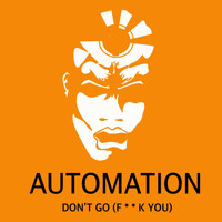 Automation - Don't Go (Fuck You) (Explicit)