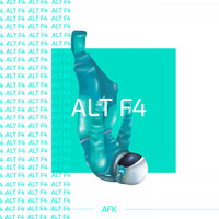 Afk - Alt F4 (Explicit)