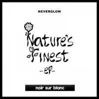 Neverglow - Nature's Finest EP