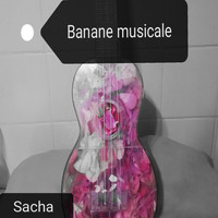 Sacha - Banane musicale