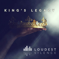Loudest Silence - King's Legacy