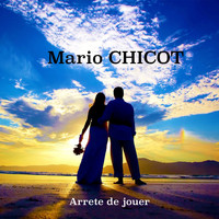 Mario Chicot - Arrete de jouer