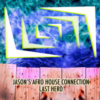 Jason's Afro House Connection - Last Hero