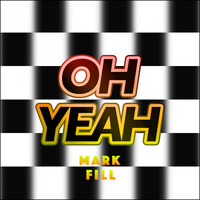 Mark Fill - Oh Yeah