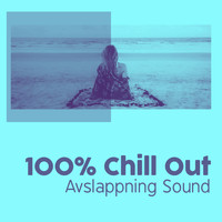 Avslappning Sound - 100% Chill Out