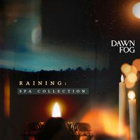 Dawn Fog - Raining: Spa Collection