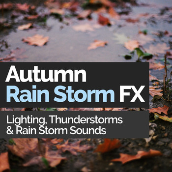 Lighting, Thunderstorms & Rain Storm Sounds - Autumn Rain Storm FX