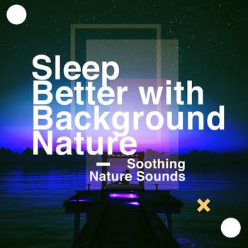 Soothing Nature Sounds - Sleep Better with Background Nature