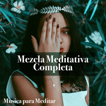 Musica para Meditar - Mezcla Meditativa Completa