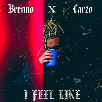 BRENNO featuring CARZO - I Feel Like (Explicit)