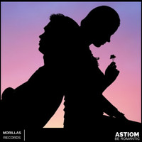 Astiom - Be Romantic