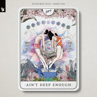 Autograf feat. Jared Lee - Ain't Deep Enough