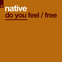 Native - Do You Feel / Free