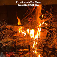 Fire Sounds For Sleep - Crackling Fall Fire
