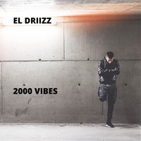 El Driizz - 2000 Vibes