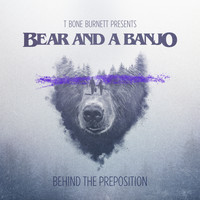 Bear and a Banjo - Behind the Preposition