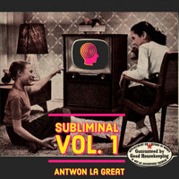 Antwon La Great - Subliminal, Vol. 1 (Explicit)