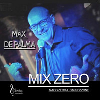 Max De Palma - Mix Zero: Amico/Zero/Il Carrozzone