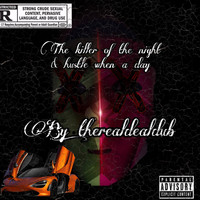 Therealdealdub - Thekillerbythenighthustlewhenbyday (Explicit)
