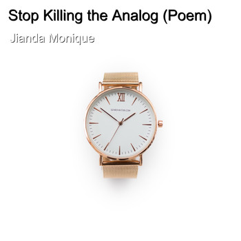 Jianda Monique - Stop Killing the Analog (Poem)