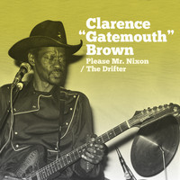 Clarence "Gatemouth" Brown - Please Mr. Nixon / The Drifter