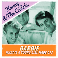 Kenny & the Cadets - Barbie / What Is A Young Girl Made Of?