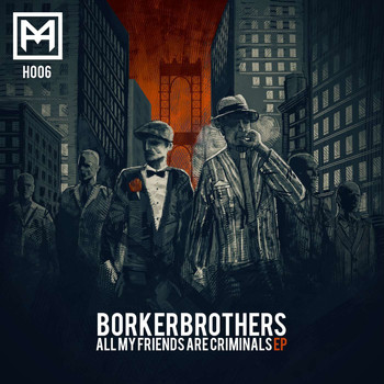 BorkerBrothers - All My Friends Are Criminals