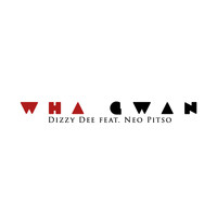 Dizzy Dee - Wha Gwan (feat. Neo Pitso)