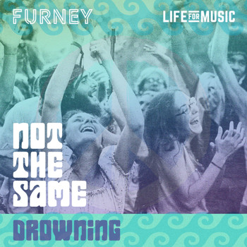 Furney - Not The Same / Drowning