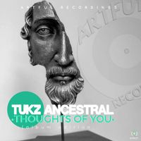 Tukz Ancestral - Thoughts Of You (Album Edition)