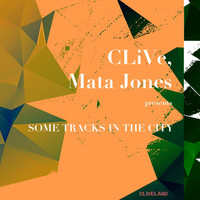 CLiVe, Mata Jones - Some Tracks In The City