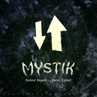 Mystik - Going Down and Next Level