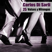 Carlos Di Sarli - 25 Valses y Milongas