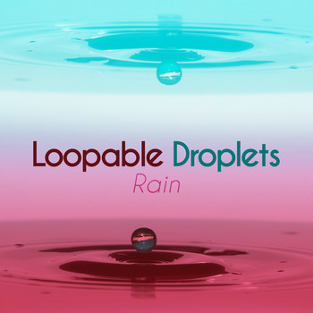 Rain - Loopable Droplets