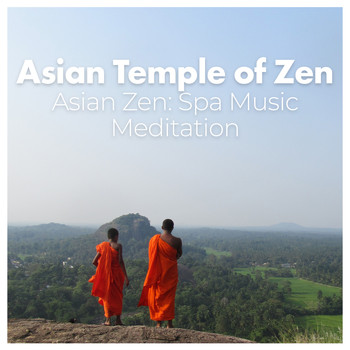 Asian Zen: Spa Music Meditation - Asian Temple of Zen