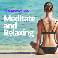 Sleep Meditate Relax - Meditate and Relaxing